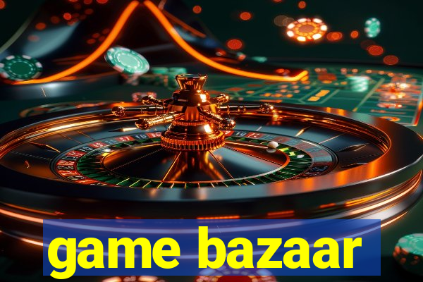 game bazaar